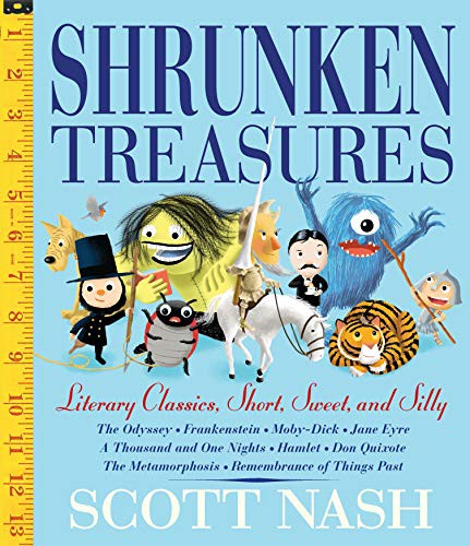 Shrunken Treasures: Literary Classics, Short, Sweet, and Silly [Hardcover] Nash, Scott