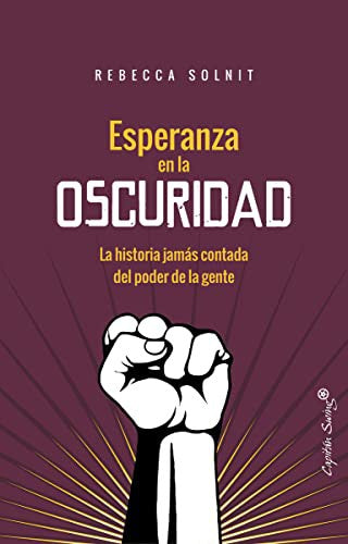 Esperanza en la oscuridad: La historia jamás contada del poder de la gente [Paperback] Solnit, Rebecca