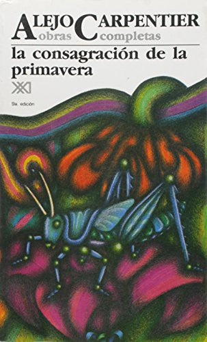Obras completas VII: La consagración de la primavera [Paperback] Carpentier, Alejo