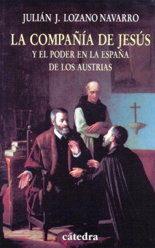 La Compañía de Jesús y el Poder en la España de los Austrias