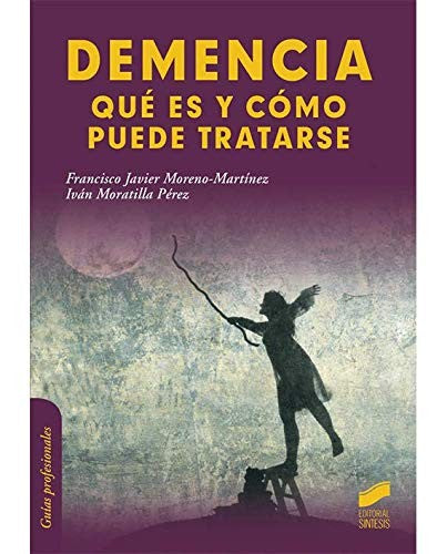 Demencia: Que es y como puede tratarse [Paperback] Moreno Martínez, Francisco Javier and Moratilla Pérez, Iván