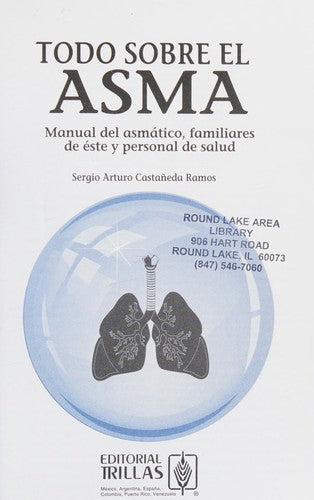 Todo Sobre El Asma Manual Del Asmatico Familiares [Paperback] Sergio Arturo Castañeda Ramos and TRILLAS, EDITORIAL