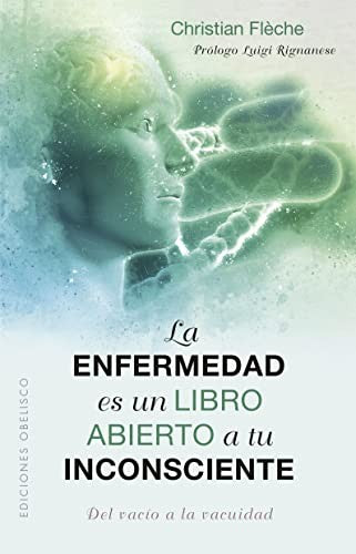 La enfermedad es un libro abierto a tu inconsciente [Paperback] Flèche, Christian and Rignanese, Luigi