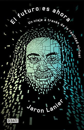 El futuro es ahora [Paperback] Lanier, Jaron