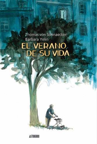 El Verano de Su Vida [Hardcover] Steinaecker, Thomas Von and Yelin, Barbara