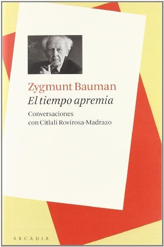Tiempo apremia, el - conversaciones con citlali rovirosa-madrazo Zygmunt Bauman