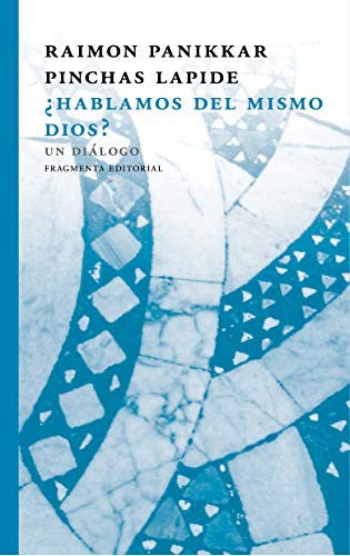 ¿Hablamos del mismo Dios?: Un diálogo [Paperback] Raimon Panikkar and Pinchas Lapide