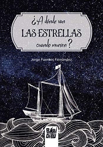 ¿A dónde van las estrellas cuando mueren? [Paperback] BADIBIDU
