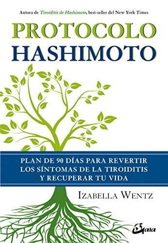 Protocolo Hashimoto: Plan de 90 días para revertir los síntomas de la tiroiditis y recuperar tu vida [Paperback] Wentz, Izabella