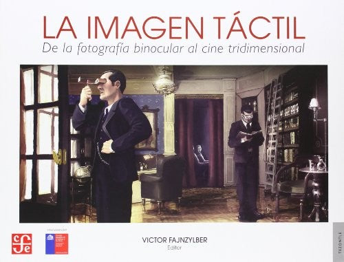 Fondo De Cultura Económica La Imagen Táctil, De La Fotografía Binocular Al Cine Tridimensional [Paperback] Victor Fajnzylber