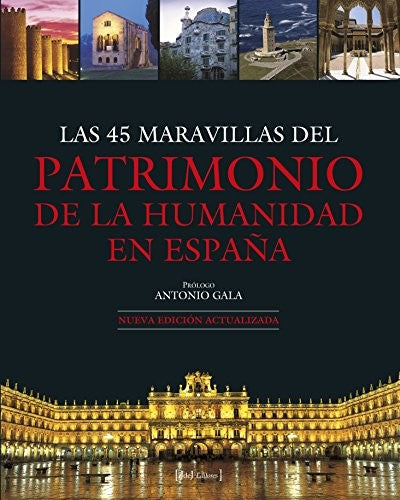 Las 45 Maravillas del Patrimonio de la Humanidad en España [Hardcover] Varios