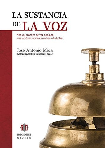 La Sustancia de La Voz: Manual Practico de Voz Hablada Para Locutores, Oradores y Actores de Doblaje [Paperback] Meca, Jose Antonio and Gutierrez, Eva