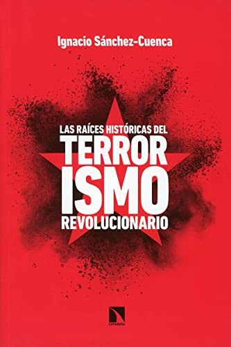 Las raíces históricas del terrorismo revolucionario [Paperback] Sánchez-Cuenca,Ignacio