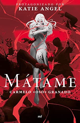 Mátame [Paperback] Katie Angel and Carmelo "Oso" Granado
