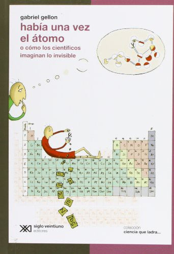 Habia una vez el atomo. O como los cientificos imaginan lo invisible (Spanish Edition) [Paperback] Gellon, Gabriel