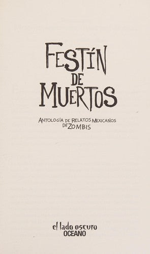 Festín de muertos: Antología de relatos mexicanos de zombis [Paperback] Castro, Raquel and Villegas, Rafael