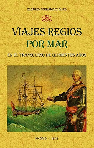 Viajes regios por mar en el transcurso de quinientos años: [Paperback] Editorial Maxtor