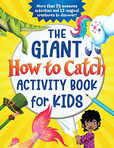 The Giant How to Catch Activity Book for Kids: More Than 75 Awesome Activities and 12 Magical Creatures to Discover! [Paperback] Sourcebooks and Elkerton, Andy
