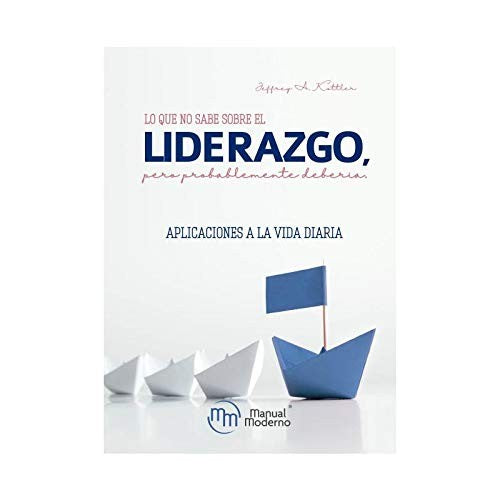 Lo Que No Sabe Sobre El Liderazgo, Pero Probablemente Debería. Aplicaciones A La Vida Diaria [Paperback] Kottler, Jeffrey