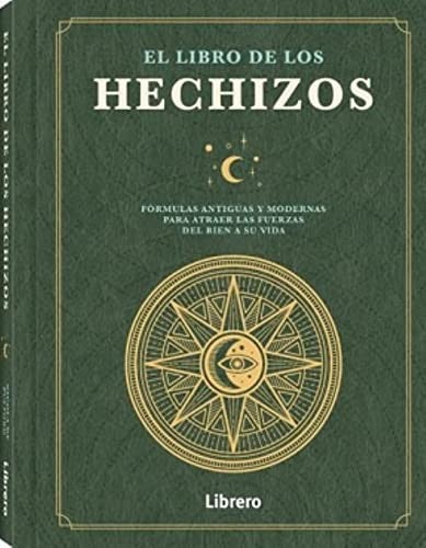 El Libro de los Hechizos - Fórmulas antiguas y modernas para atraer las fuerzas del bien a su vida [Hardcover] Nicola de Pulford