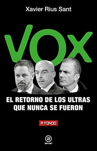 Vox, el retorno de los ultras que nunca se fueron [Paperback] Xavier Rius