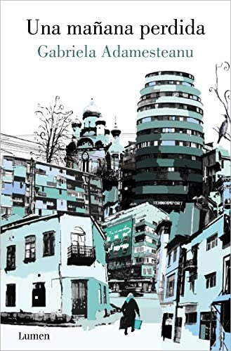 Una mañana perdida [Paperback] Adamesteanu, Gabriela
