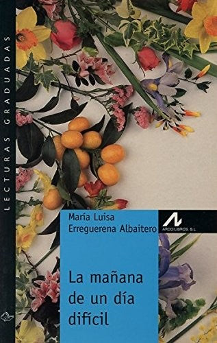 Mañana De Un Dia Dificil, La [Paperback] Maria Luisa Erreguerena Albaitero