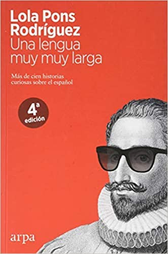 Una lengua muy muy larga: Más de cien historias curiosas sobre el español [Paperback] Pons Rodríguez, Lola