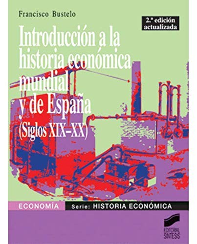 Introducción a la historia económica mundial y de España (Siglos XIX-XX) [Paperback] Bustelo García