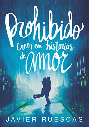 Prohibido Creer en Historias de Amor [Paperback] Ruescas, Javier