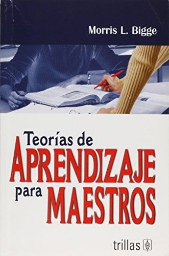 Teorias De Aprendizaje Para Maestros [Paperback] Morris L. Bigge and TRILLAS, EDITORIAL