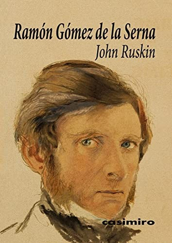 John Ruskin [Paperback] Gomez de la Serna, Ramon
