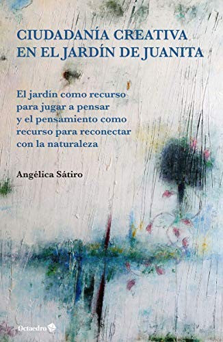 Ciudadanía creativa en el jardín de Juanita [Paperback] Editorial Octaedro, S.L.