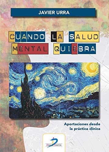 Cuando la salud mental quiebra: Aportaciones desde la práctica clínica Urra Portillo, Javier