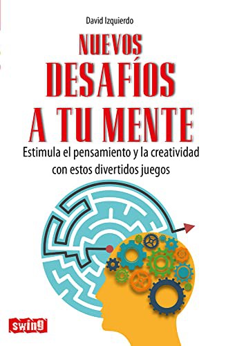 Nuevos Desafíos a Tu Mente: Estimula El Pensamiento Y La Creatividad Con Estos Divertidos Juegos [Paperback] Izquierdo, David