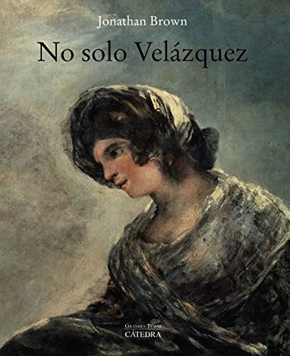 No solo Velázquez [Paperback] Brown, Jonathan
