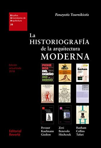 La Historiografía de la Arquitectura Moderna (1A.Reverte) (Eua25) [Paperback] Tournikiotis, Panayotis