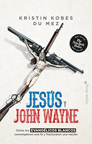 Jesús y John Wayne. [Paperback] Du Mez, Kristin Kobes