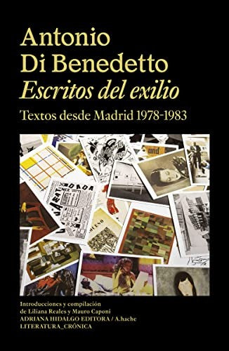 Escritos del exilio. Textos desde Madrid 1978-1983 [Paperback] Di Benedetto, Antonio