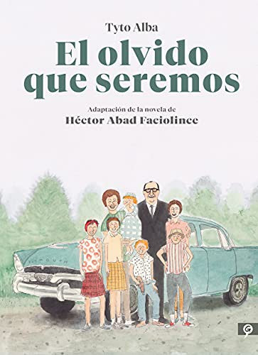 El olvido que seremos (novela gráfica) [Hardcover] Abad Faciolince, Héctor