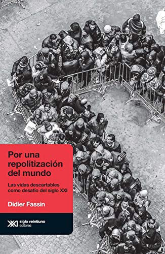 POR UNA REPOLITIZACION DEL MUNDO FASSIN, DIDIER