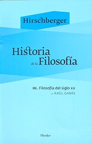Historia de la filosofía III. Filosofía del siglo XX [Paperback] Hirschberger, Johannes
