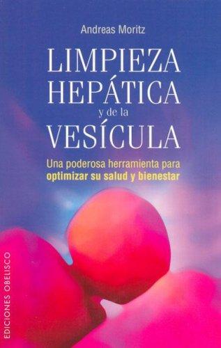 Limpieza Hepatica Y De La Vesicula: Una poderosa herramienta para optimizar su salud y bienestar [Paperback] Andreas Moritz