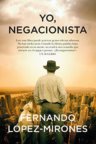Yo, negacionista [Paperback] López-Mirones, Fernando