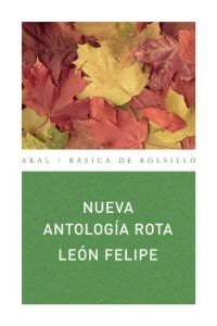 Nueva antologia Rota/ New Broken Anthology [Paperback] FELIPE, LEON