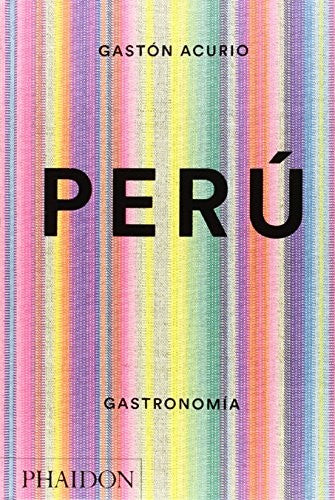 Peru. Gastronomia (Peru: The Cookbook) (Spanish Edition) [Hardcover] Acurio, Gastón