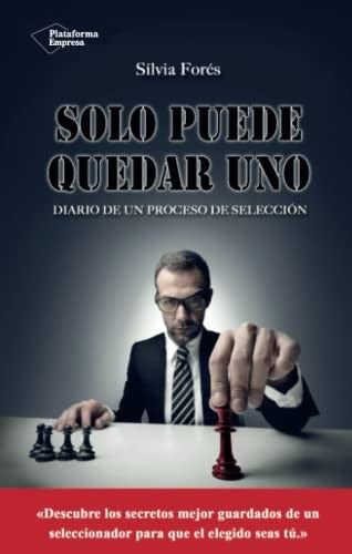 Solo puede quedar uno: Diario de un proceso de selección [Paperback] Forés Sabater, Sílvia