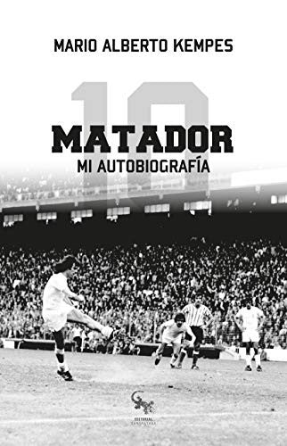 MATADOR. MI AUTOBIOGRAFÍA [Paperback] Kempes Chiodi, Mario Alberto