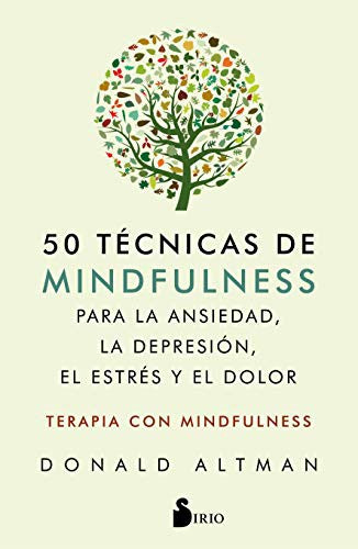 50 Tecnicas de Mindfullness Para La Ansiedad, La Depresion, El Estres Y El Dolor [Paperback] Daniel Altman