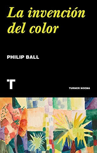 Invención del color, La [Paperback] Ball, Philip